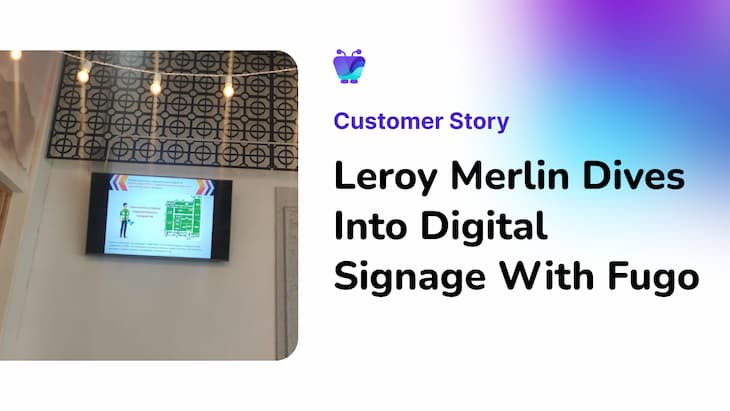 Leroy Merlin Dives Into Digital Signage With Fugo